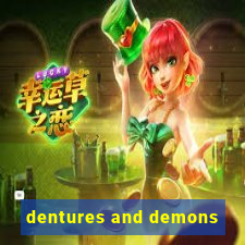 dentures and demons